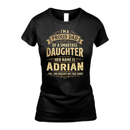 ADRIAN 13K1-356 I'm A Proud Dad Of A Smartass Daughter Her Name Is...