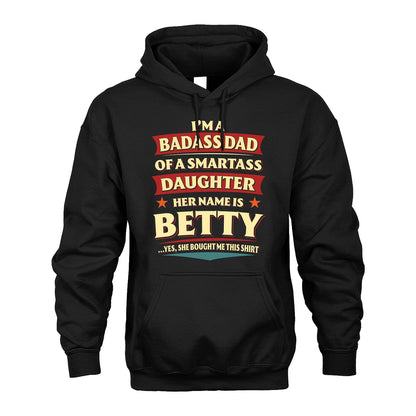 BETTY 13K1-535 I'm A Badass Dad Of A Smartass Daughter Her Name Is ...