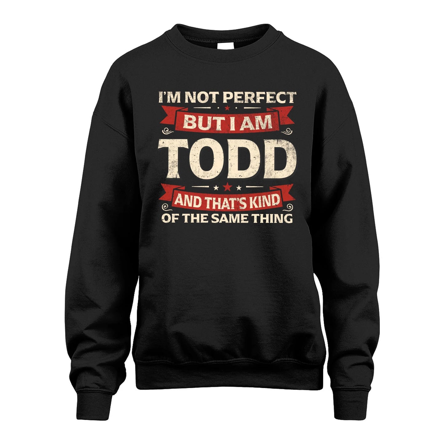 TODD 13K1-566 I'm Not Perfect But I Am...