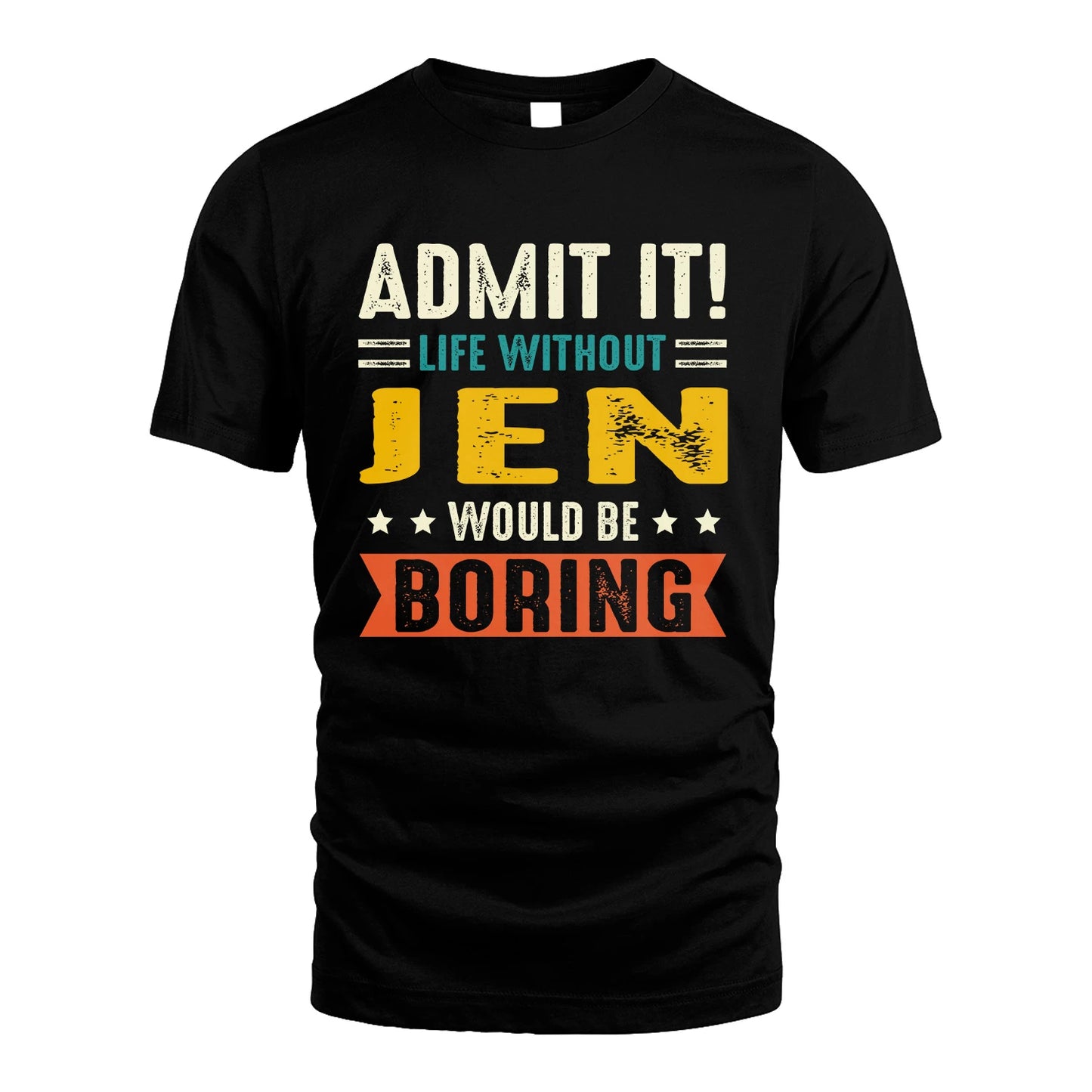 JEN 13K2-124–Personalized Funny Quote Apparel “Life Without NAME Would Be Boring”