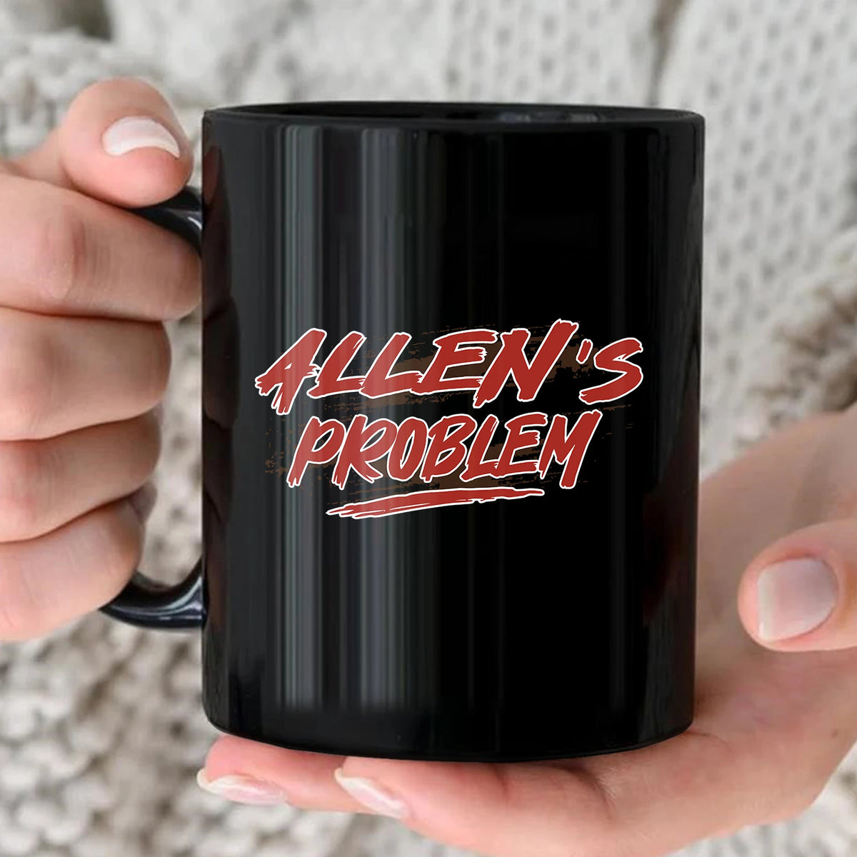 Someone's Problem Funny Mug With Your Name ALLEN 13K1 MG14
