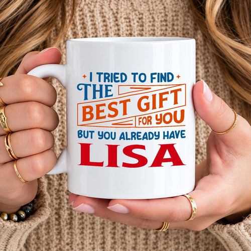 You Already Have Your Name Custom Mug - Funny Gift LISA 13K1 MG15
