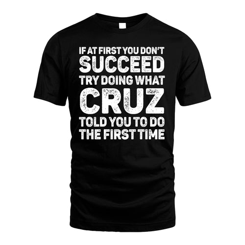 CRUZ 13K1-117   Personalized Funny Quote Apparel If At First You Dont Succeed