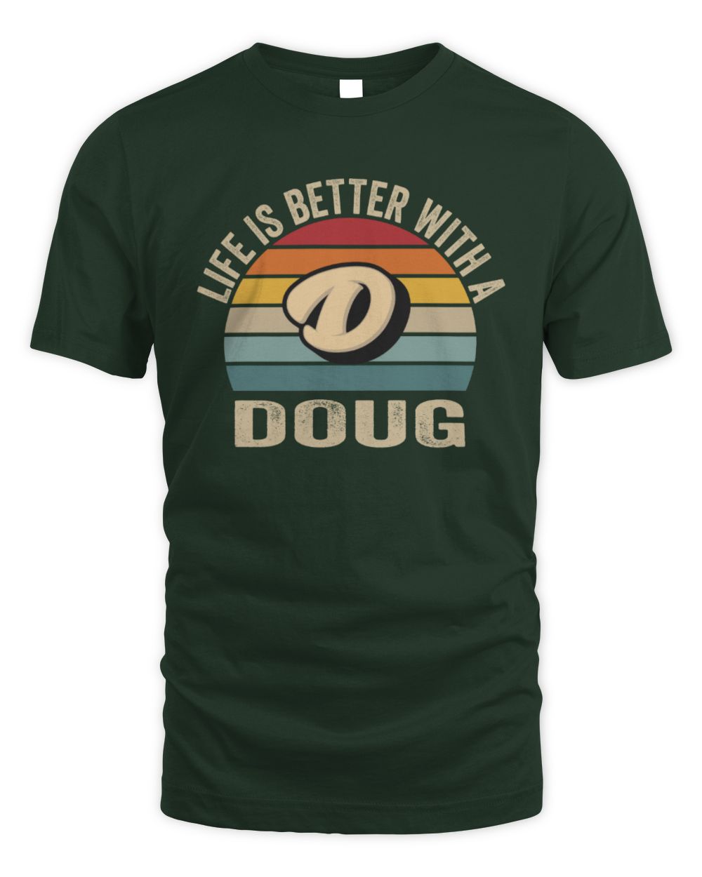 Life Is Better with Name Vintage Sun Shirt DOUG M1-50 / Unisex Standard T-Shirt / forest green