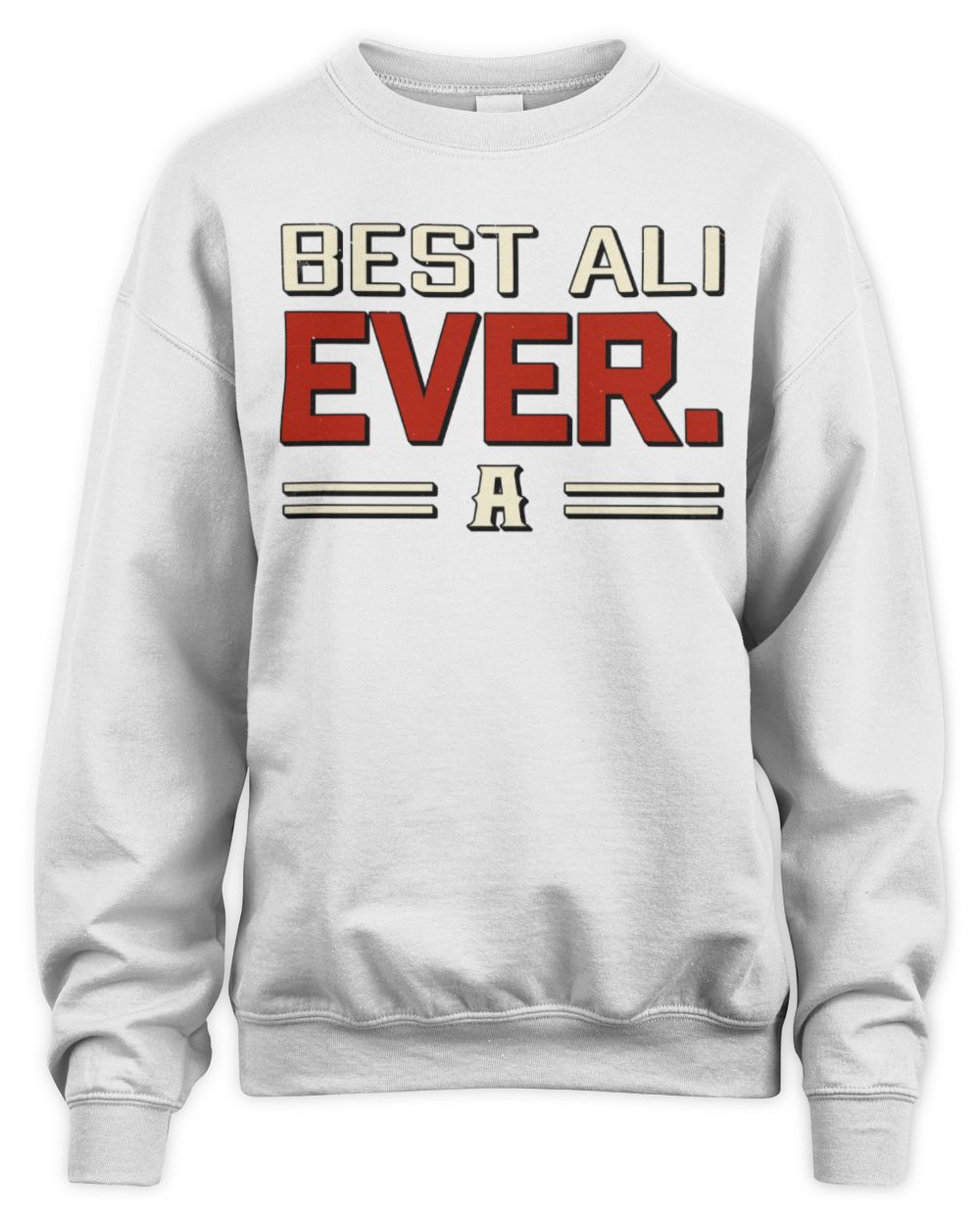 Best Your Name Ever Cool Shirt ALI M1-58 / Unisex Sweatshirt / white