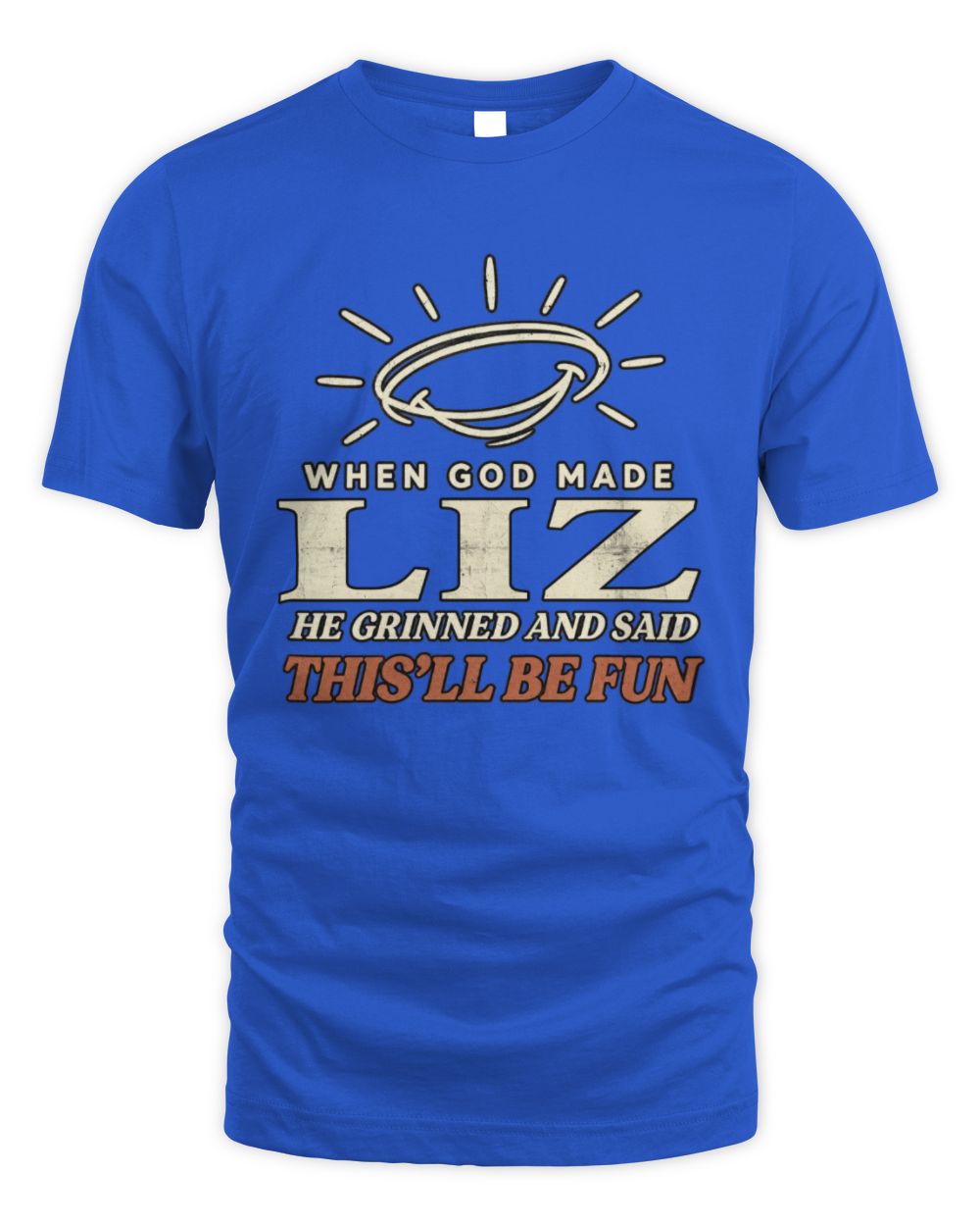 When God Made Your Name Funny Western T-Shirt T-Shirt LIZ M1-S82 / Unisex Standard T-Shirt / royal