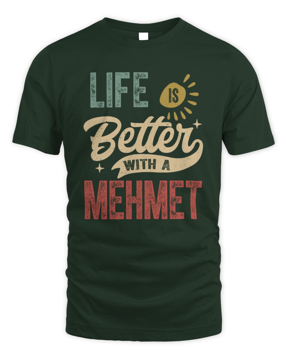 Life Is Better With a Name Personalized Retro T-Shirt MEHMET-48 / Unisex Standard T-Shirt / forest green