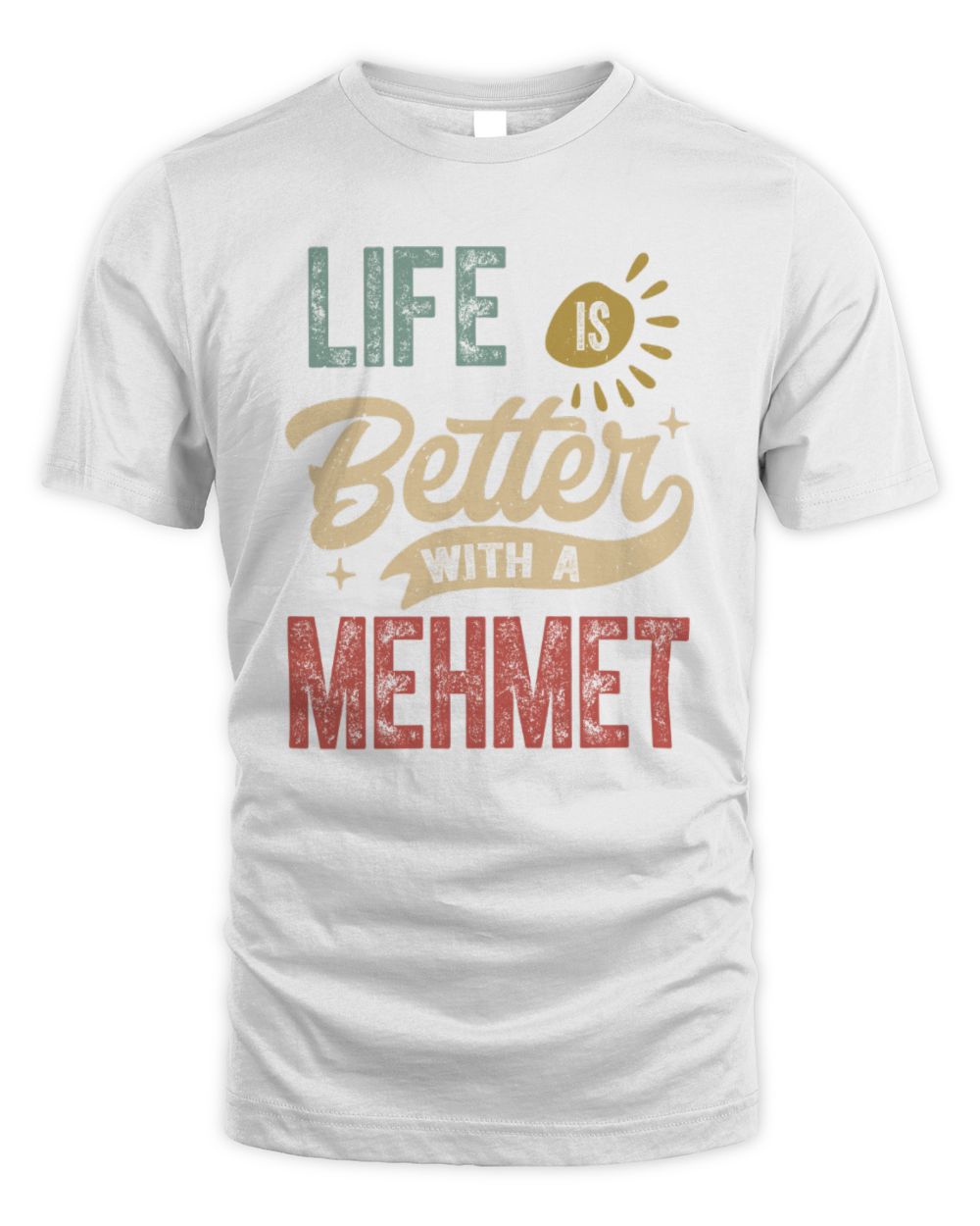 Life Is Better With a Name Personalized Retro T-Shirt MEHMET-48 / Unisex Standard T-Shirt / white