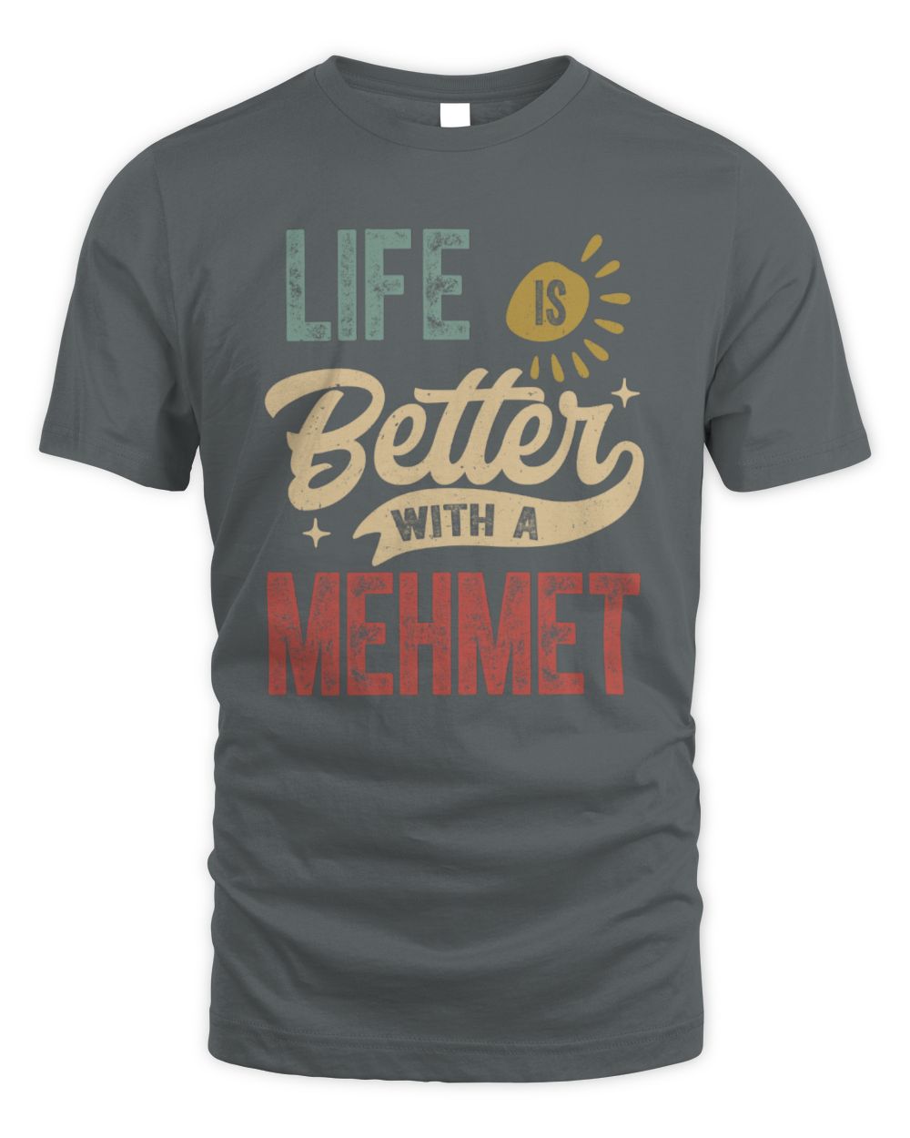 Life Is Better With a Name Personalized Retro T-Shirt MEHMET-48 / Unisex Standard T-Shirt / charcoal