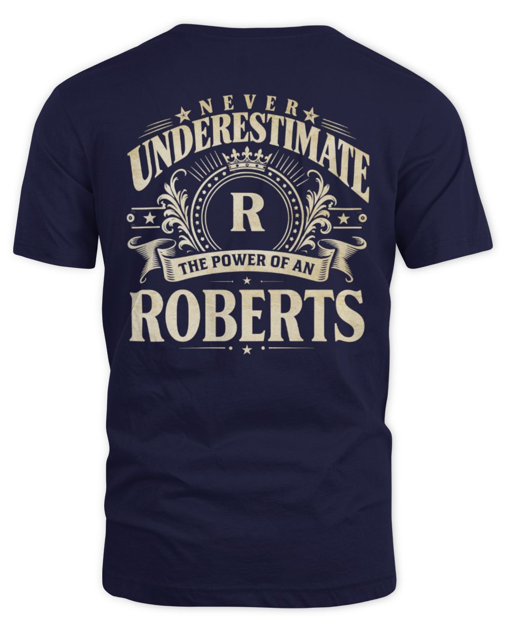 Never Underestimate Your Name Luxury Logo Shirt ROBERTS M1-63 / Unisex Standard T-Shirt / navy