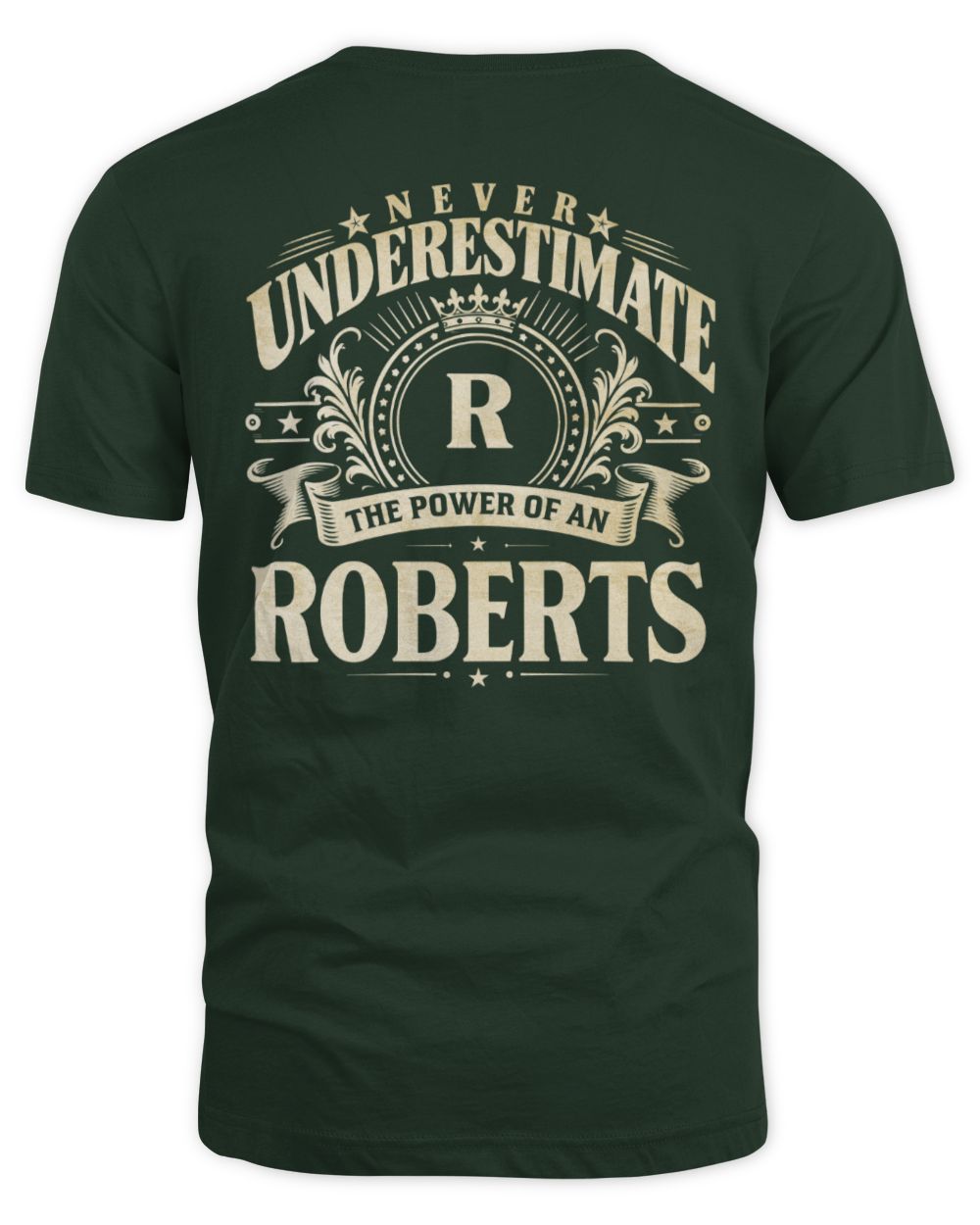 Never Underestimate Your Name Luxury Logo Shirt ROBERTS M1-63 / Unisex Standard T-Shirt / forest green