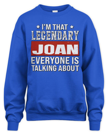 I'm That Legendary Name Everyone Is Talking About Funny Graphic T-Shirt JOAN M1-73 / Unisex Sweatshirt / royal