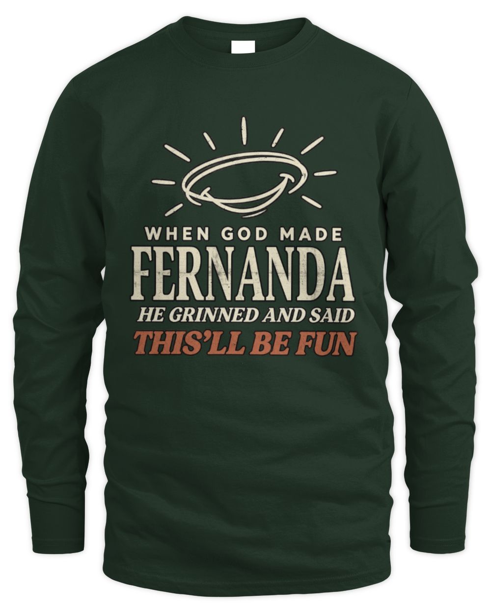When God Made Your Name Funny Western T-Shirt T-Shirt FERNANDA M1-S82 / Men's Long Sleeved T-Shirt / forest green