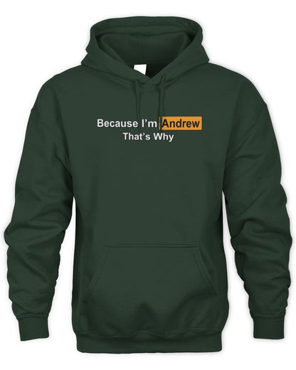 Because I'm Name That's Why Funny Logo T-Shirt ANDREW M1-S87 / Unisex Hoodie / forest green