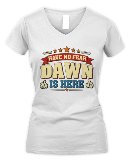 Have No Fear Your Name Is Here Cool Graphic T-Shirt DAWN M1-71 / Women's V-Neck T-Shirt / white
