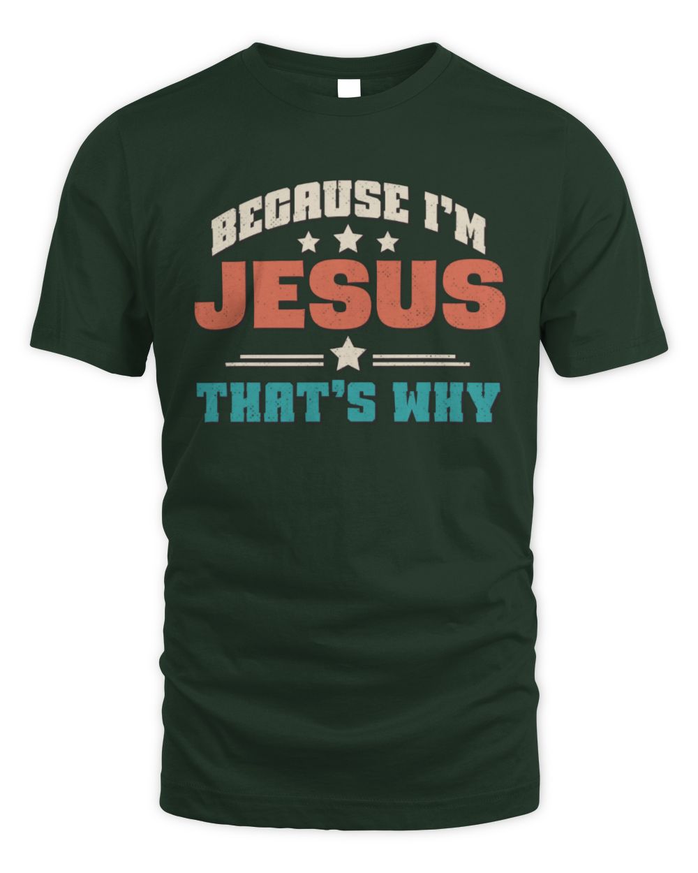 Because I'm Name That's Why Personalized Retro Shirt JESUS-49 / Unisex Standard T-Shirt / forest green