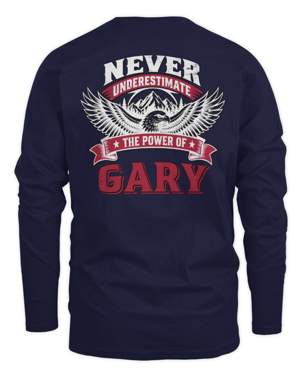 Never Underestimate Your Name Eagle Mountain Shirt GARY M1-61 / Men's Long Sleeved T-Shirt / navy