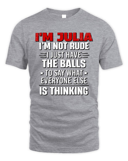 I'm Name I'm Not Rude I Just Have The Balls Funny T-Shirt JULIA M1-46 / Unisex Standard T-Shirt / sport grey