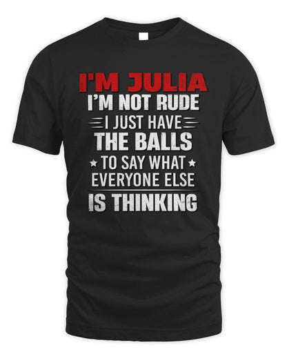 I'm Name I'm Not Rude I Just Have The Balls Funny T-Shirt JULIA M1-46 / Unisex Standard T-Shirt / black
