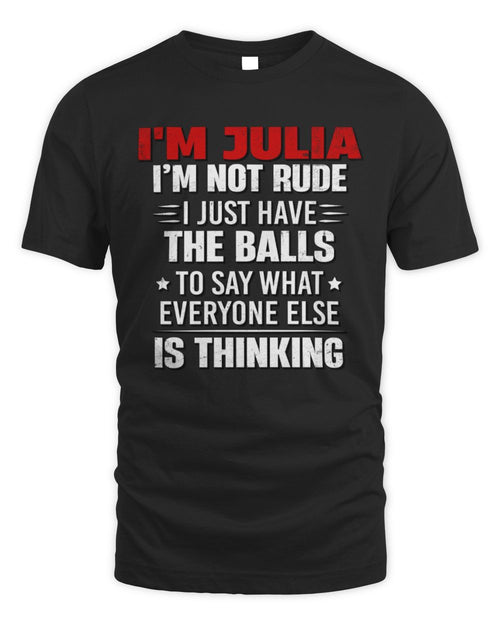 I'm Name I'm Not Rude I Just Have The Balls Funny T-Shirt JULIA M1-46 / Unisex Standard T-Shirt / black
