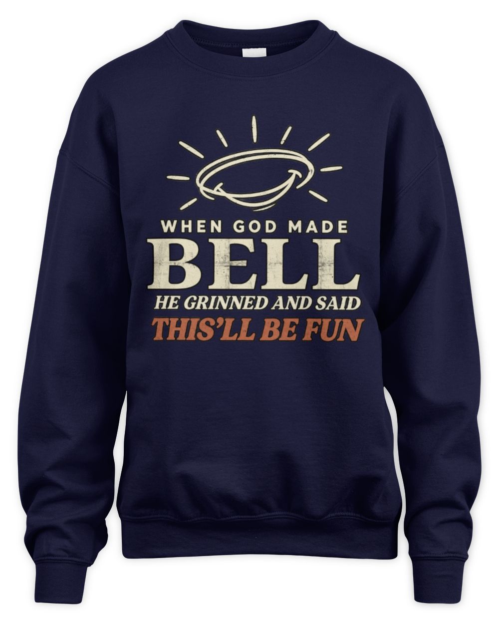 When God Made Your Name Funny Western T-Shirt T-Shirt BELL M1-S82 / Unisex Sweatshirt / navy