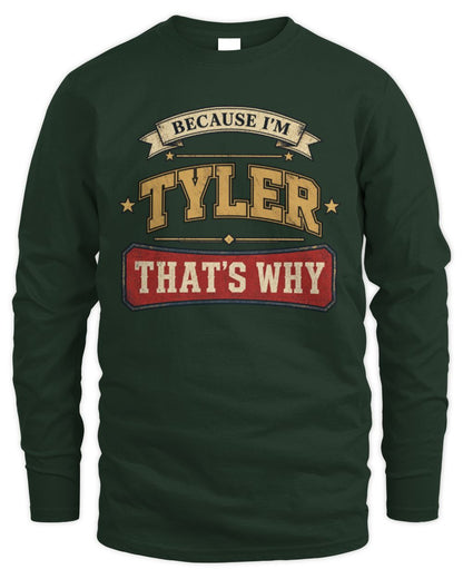 Because I'm Name That's Why Americana T-Shirt TYLER M1-S88 / Men's Long Sleeved T-Shirt / forest green