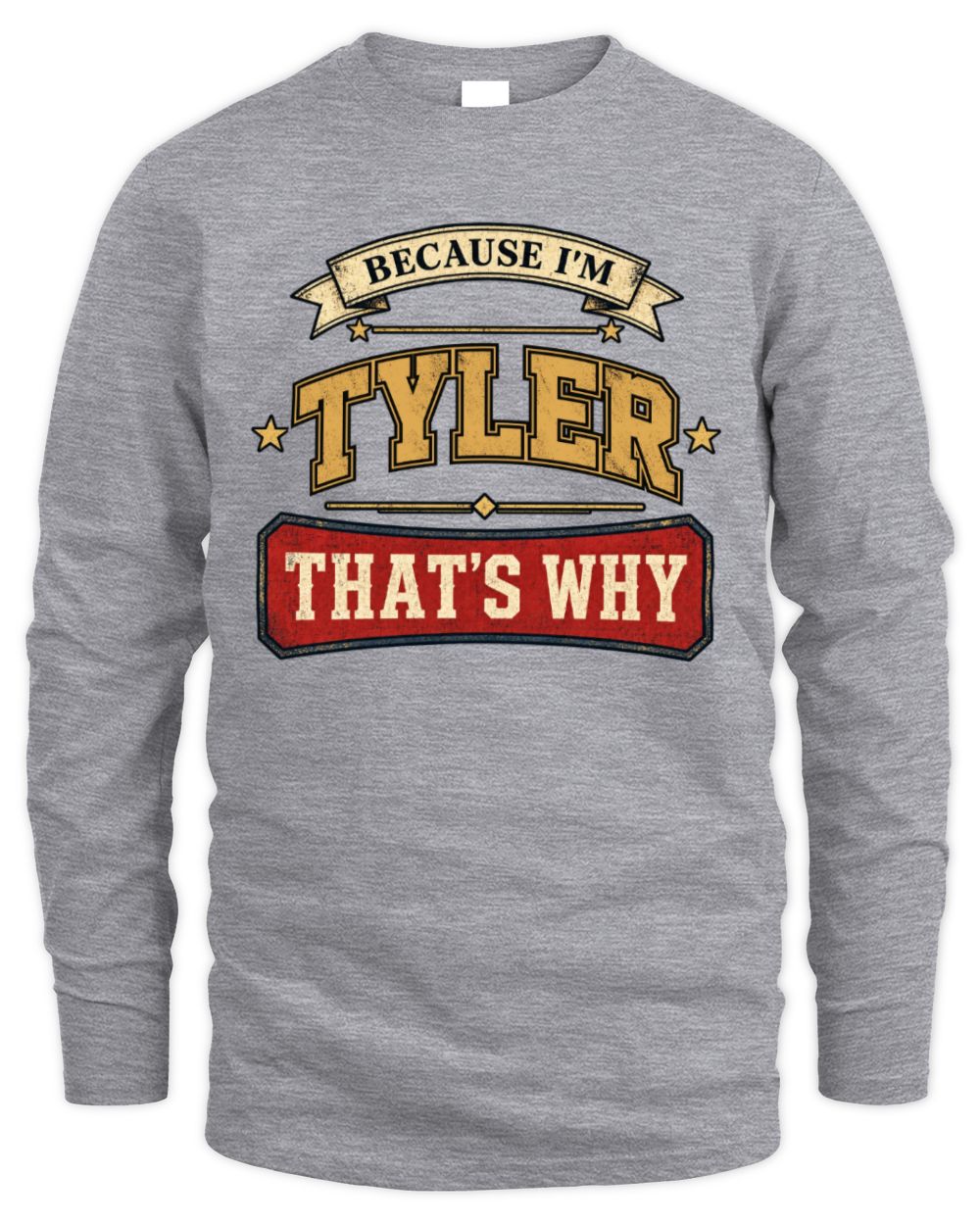 Because I'm Name That's Why Americana T-Shirt TYLER M1-S88 / Men's Long Sleeved T-Shirt / sport grey