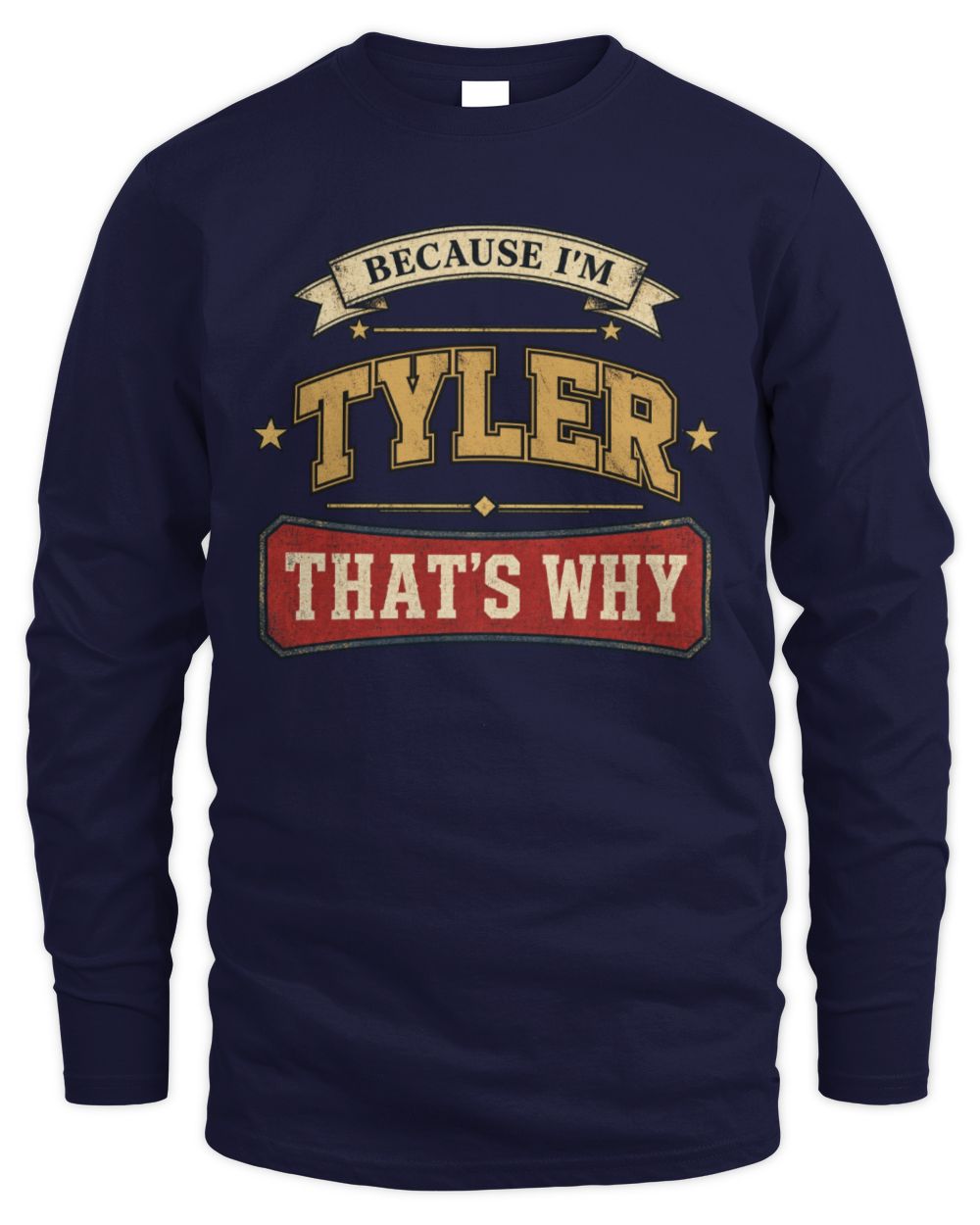 Because I'm Name That's Why Americana T-Shirt TYLER M1-S88 / Men's Long Sleeved T-Shirt / navy