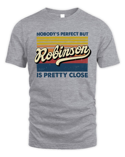 Nobody's Perfect But Your Name Is Pretty Close Retro Shirt ROBINSON M1-65 / Unisex Standard T-Shirt / sport grey