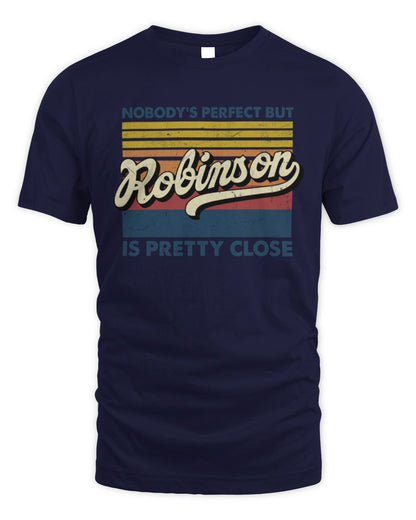 Nobody's Perfect But Your Name Is Pretty Close Retro Shirt ROBINSON M1-65 / Unisex Standard T-Shirt / navy