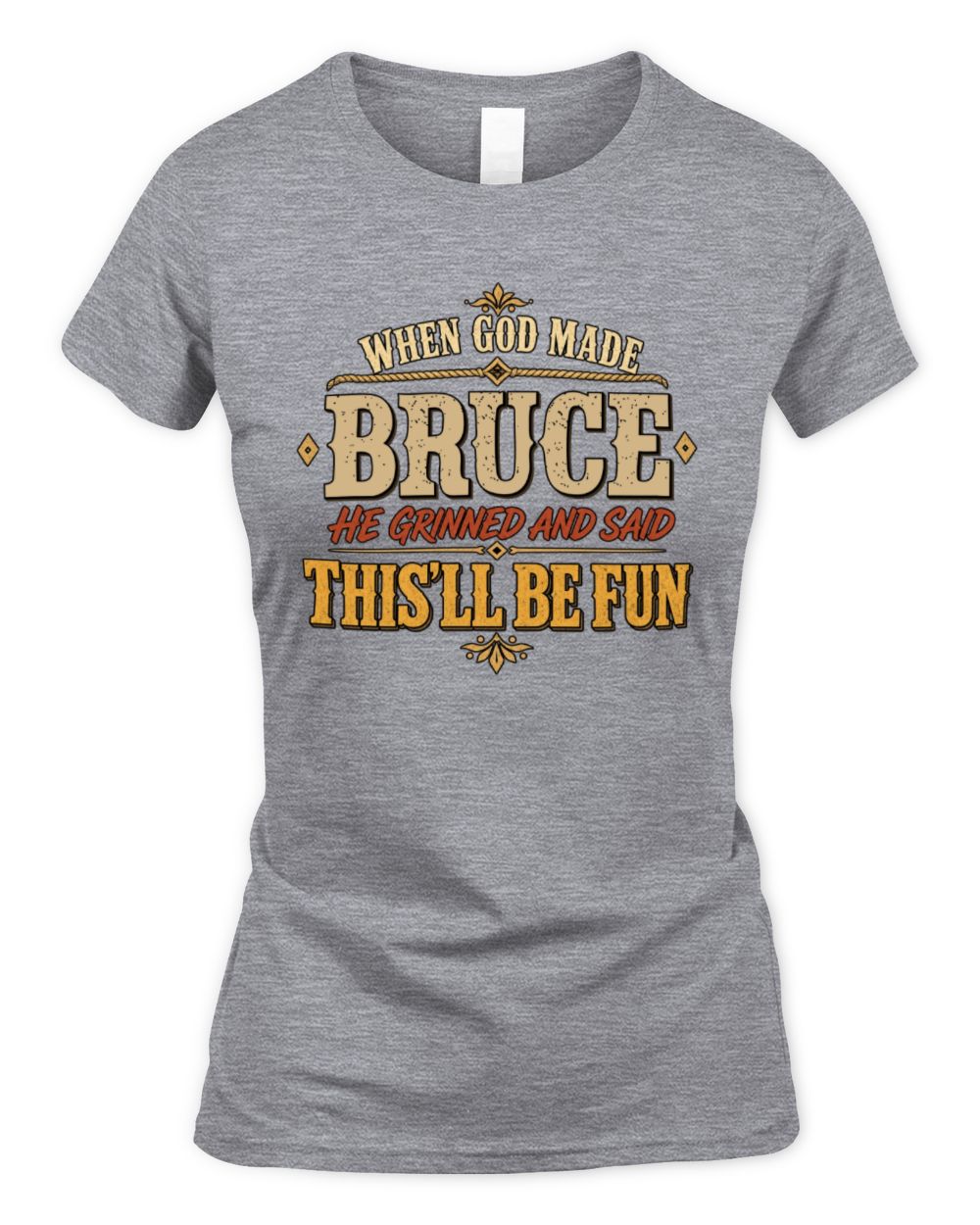 When God Made Your Name Funny Western T-Shirt BRUCE M1-81 / Women's Standard T-Shirt / sport grey