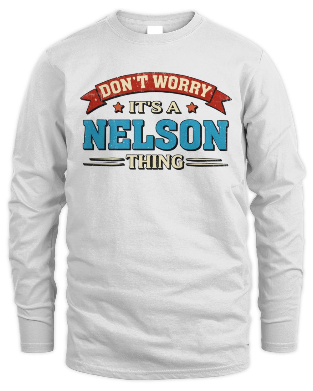 Don't Worry It's a Your Name Thing Funny Retro T-Shirt NELSON M1-57 / Men's Long Sleeved T-Shirt / white