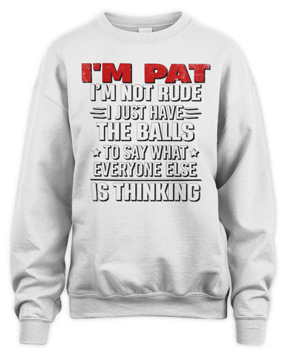 I'm Name I'm Not Rude I Just Have The Balls Funny T-Shirt PAT M1-46 / Unisex Sweatshirt / white