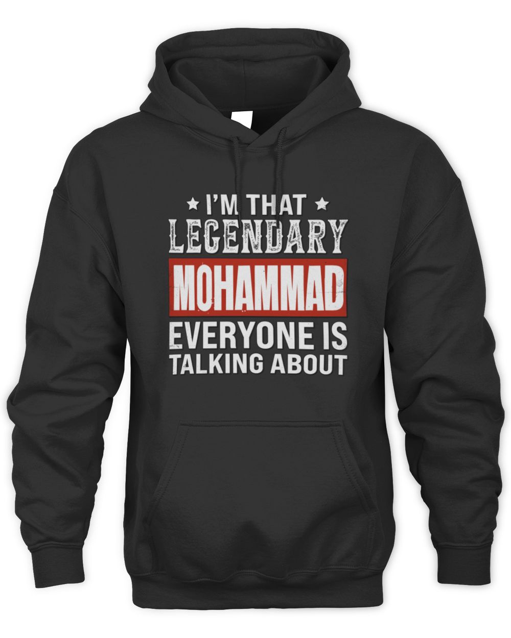 I'm That Legendary Name Everyone Is Talking About Funny Graphic T-Shirt MOHAMMAD M1-73 / Unisex Hoodie / black