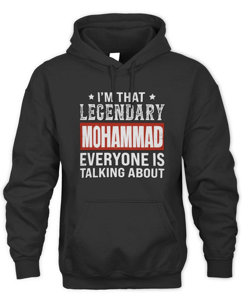 I'm That Legendary Name Everyone Is Talking About Funny Graphic T-Shirt MOHAMMAD M1-73 / Unisex Hoodie / black