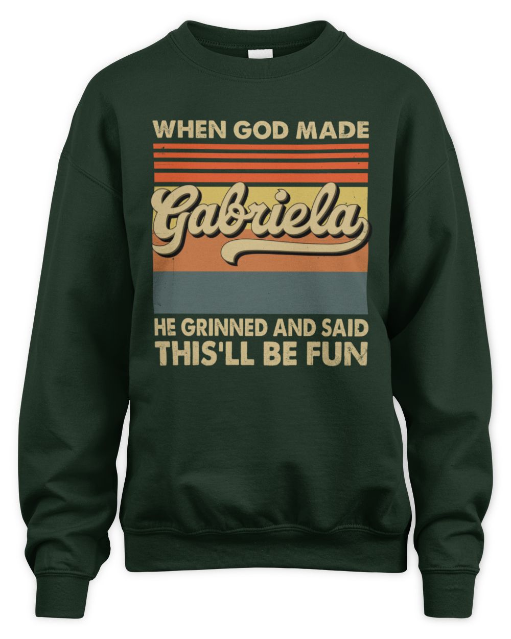 When God Made Your Name He Grinned Vintage T-Shirt GABRIELA M1-55 / Unisex Sweatshirt / forest green