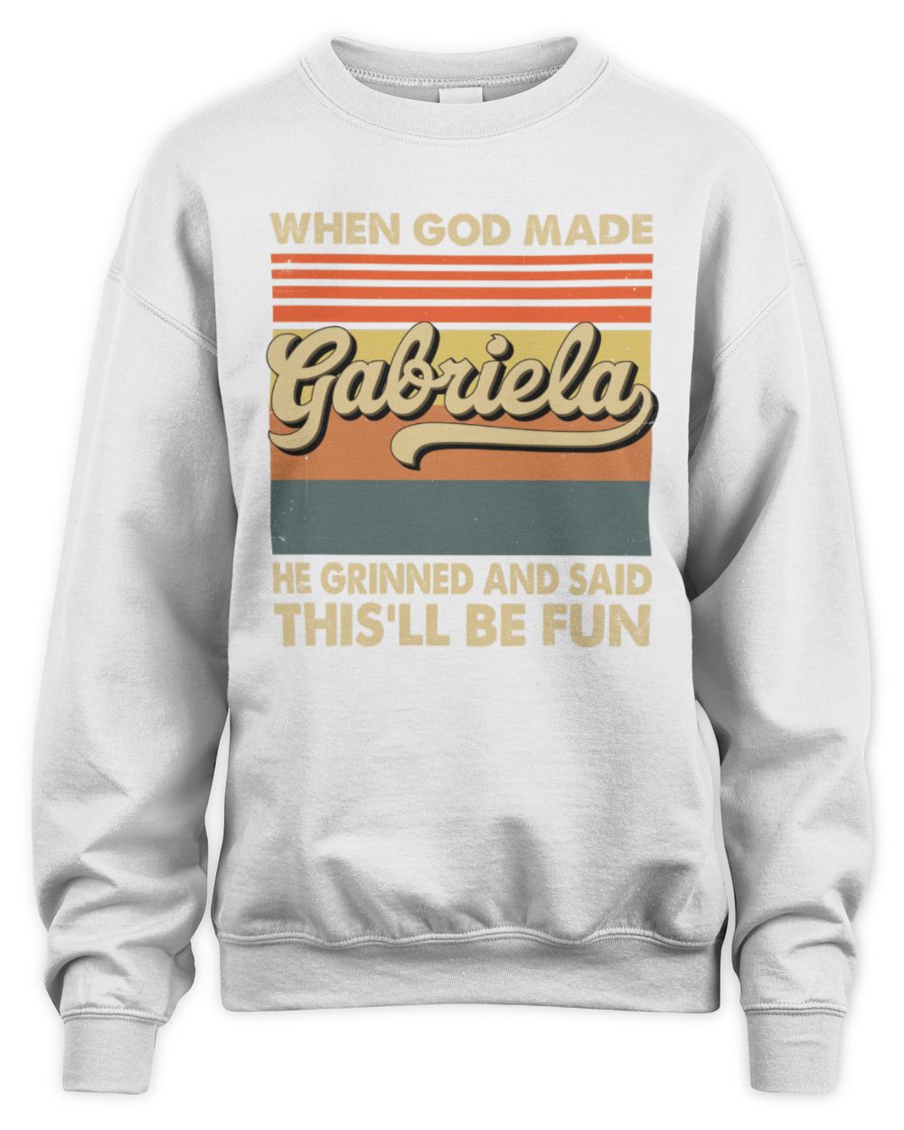 When God Made Your Name He Grinned Vintage T-Shirt GABRIELA M1-55 / Unisex Sweatshirt / white