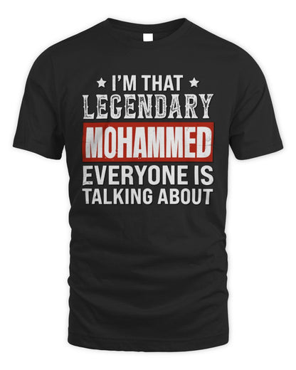 I'm That Legendary Name Everyone Is Talking About Funny Graphic T-Shirt MOHAMMED M1-73 / Unisex Standard T-Shirt / black