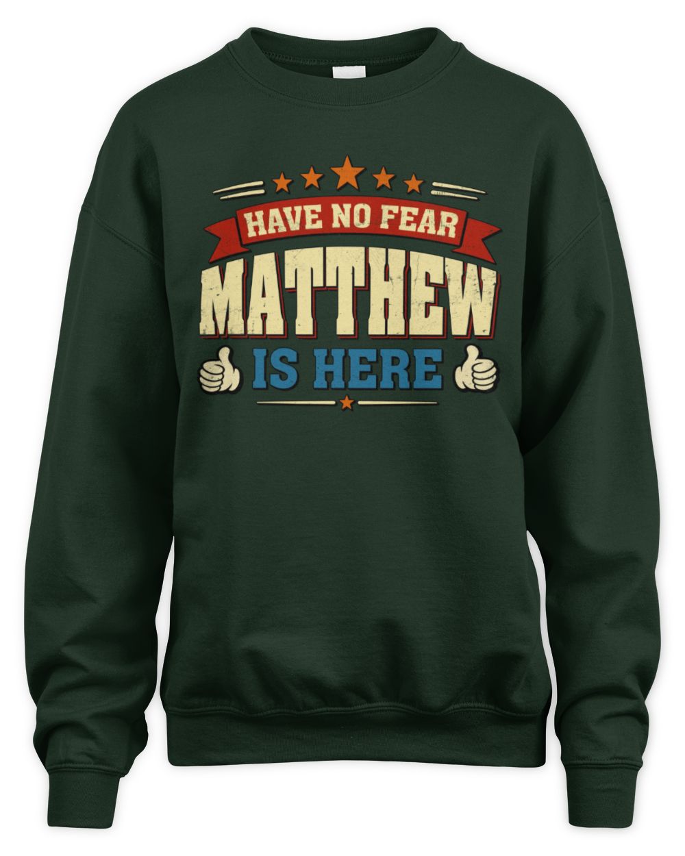 Have No Fear Your Name Is Here Cool Graphic T-Shirt MATTHEW M1-71 / Unisex Sweatshirt / forest green