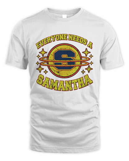 Everyone Needs a Your Name Shirt SAMANTHA M1-76 / Unisex Standard T-Shirt / white