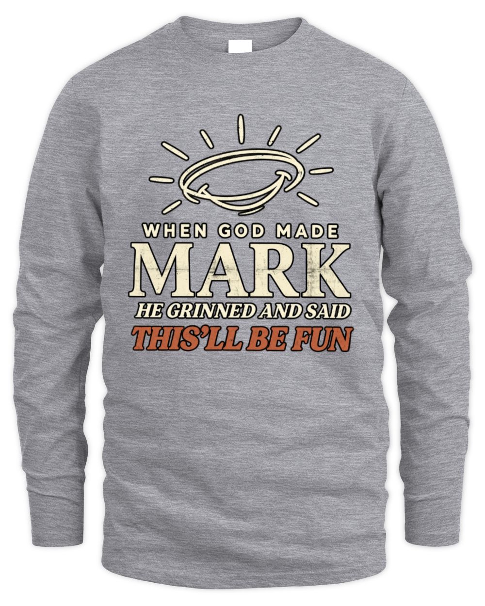 When God Made Your Name Funny Western T-Shirt T-Shirt MARK M1-S82 / Men's Long Sleeved T-Shirt / sport grey