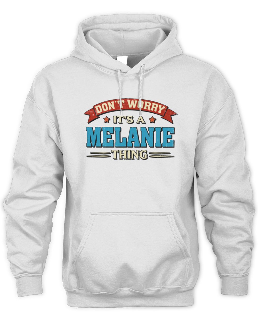 Don't Worry It's a Your Name Thing Funny Retro T-Shirt MELANIE M1-57 / Unisex Hoodie / white