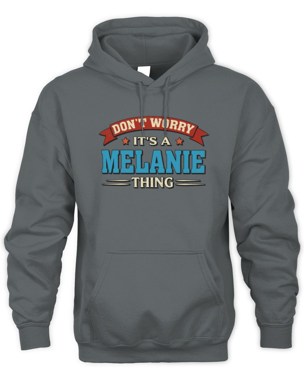 Don't Worry It's a Your Name Thing Funny Retro T-Shirt MELANIE M1-57 / Unisex Hoodie / charcoal