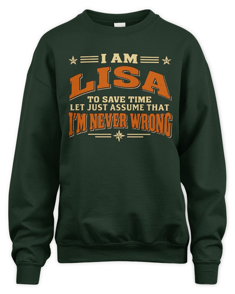 I'm Name Let's Just Assume I'm Never Wrong Retro Shirt LISA M1-64 / Unisex Sweatshirt / forest green