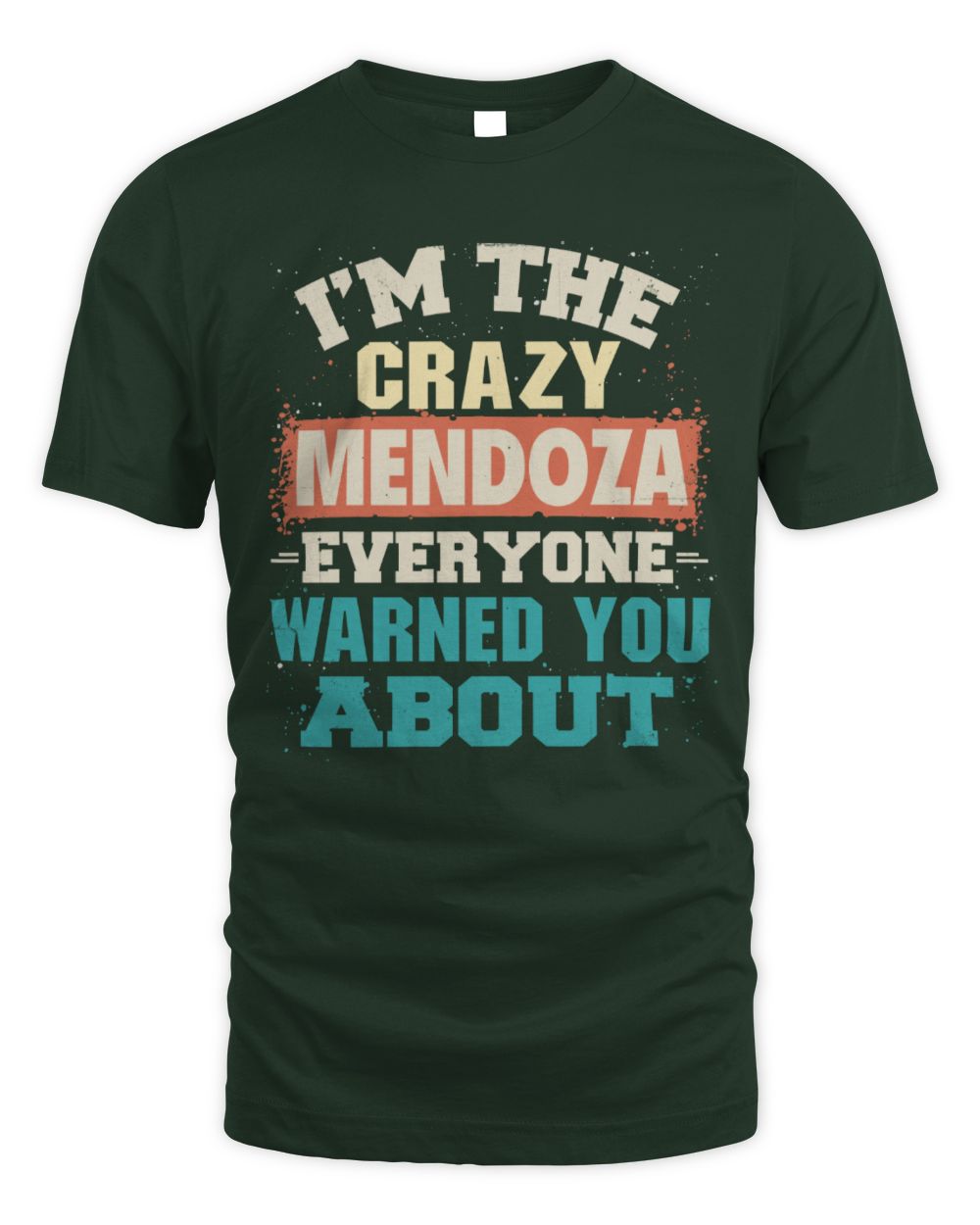 I'm the Crazy One Everyone Warned You About Retro Graphic T-Shirt MENDOZA M1-70 / Unisex Standard T-Shirt / forest green