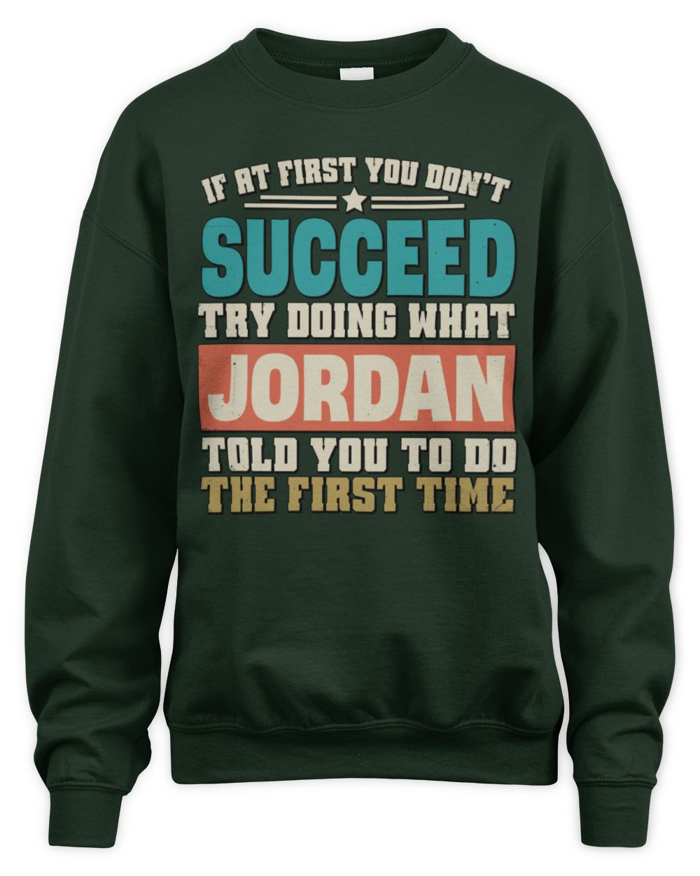 If at First You Don't Succeed Funny Vintage Shirt JORDAN M1-53 / Unisex Sweatshirt / forest green