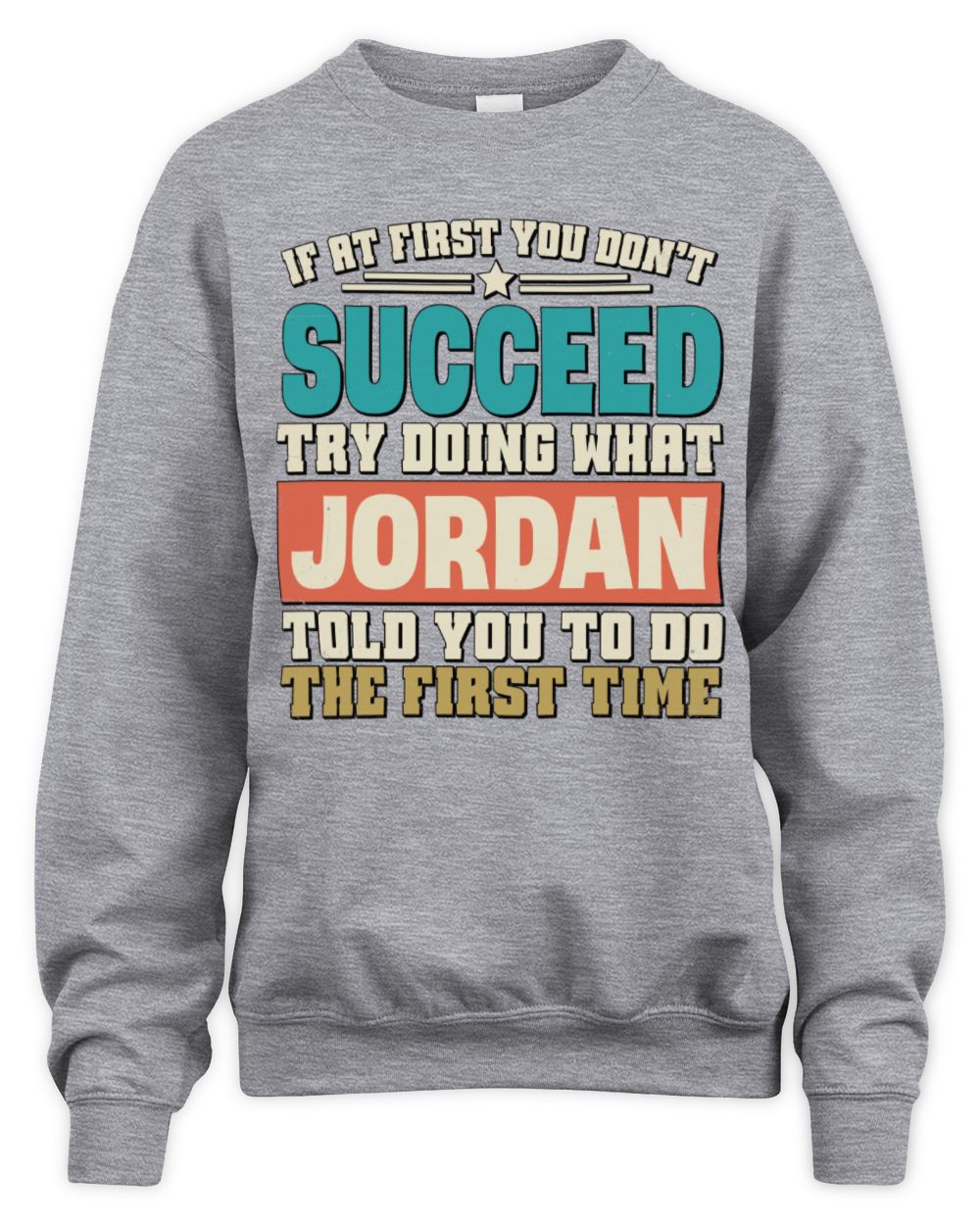 If at First You Don't Succeed Funny Vintage Shirt JORDAN M1-53 / Unisex Sweatshirt / sport grey
