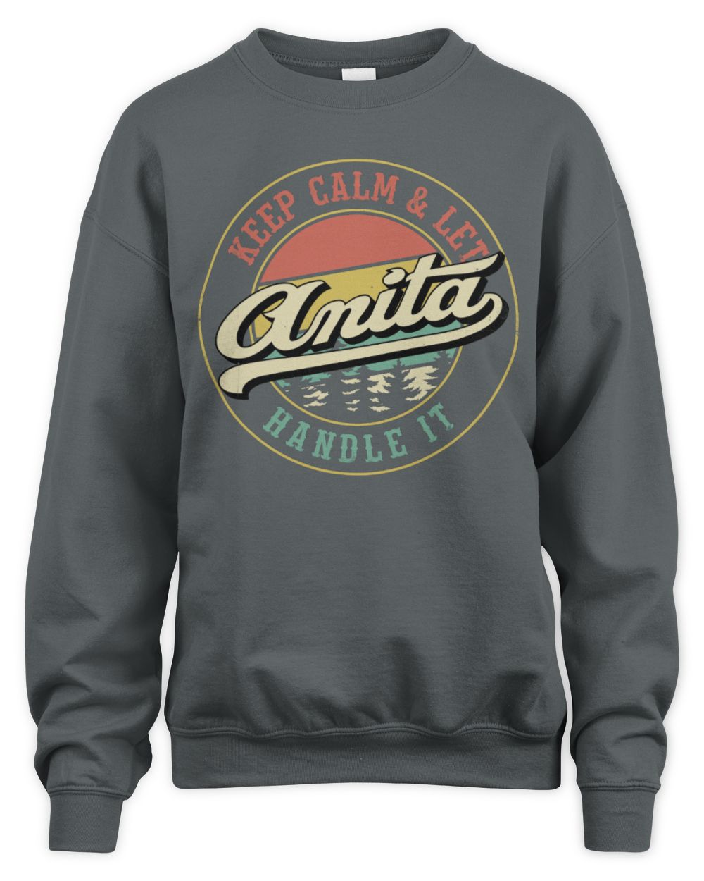 Keep Calm Let Your Name Handle It Retro T-Shirt ANITA M1-54 / Unisex Sweatshirt / charcoal