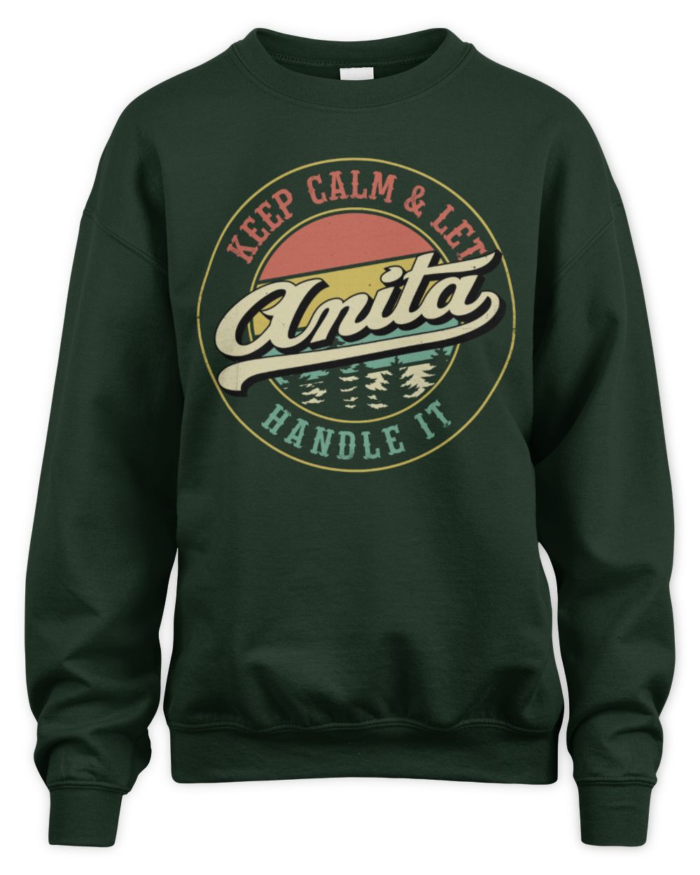 Keep Calm Let Your Name Handle It Retro T-Shirt ANITA M1-54 / Unisex Sweatshirt / forest green