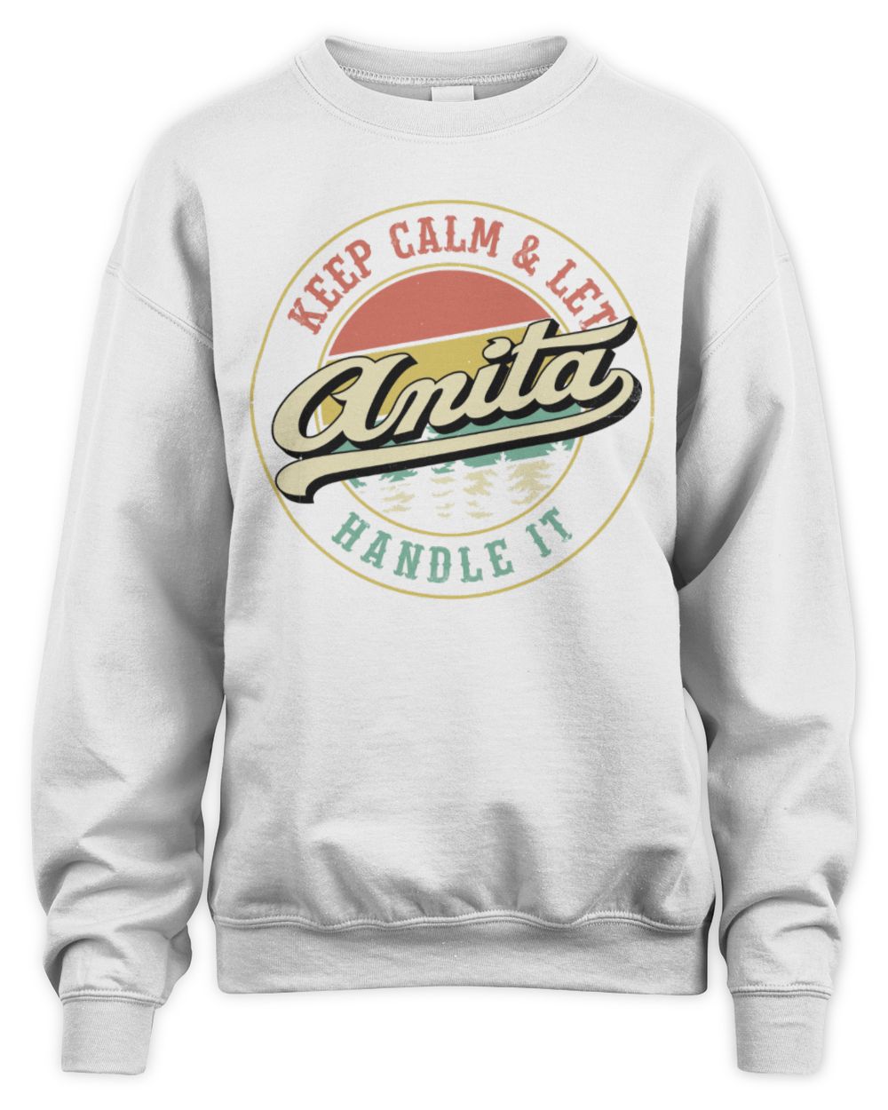 Keep Calm Let Your Name Handle It Retro T-Shirt ANITA M1-54 / Unisex Sweatshirt / white